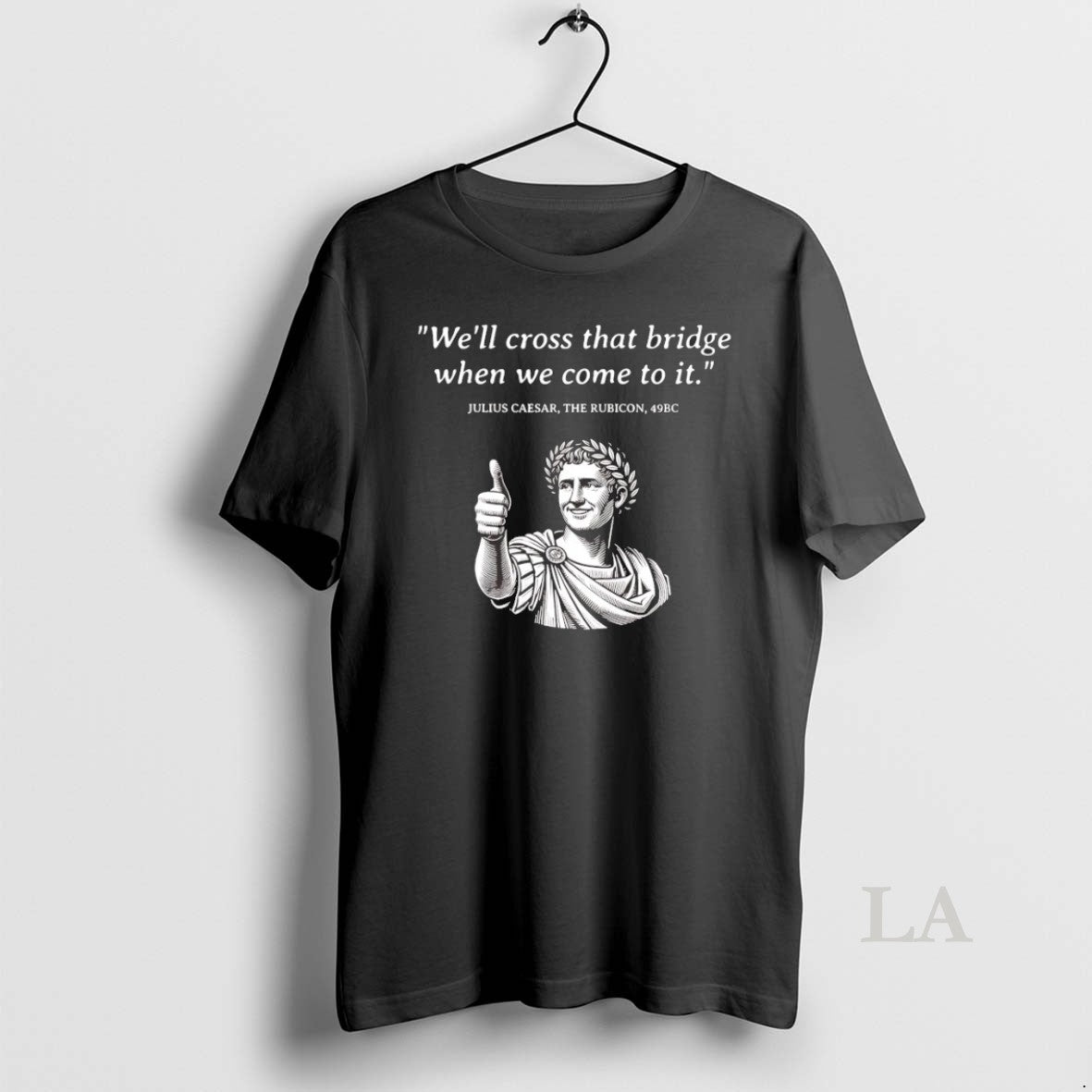 Original Julius Caesar The Rubicon Well Cross That Bridge When We Come To It