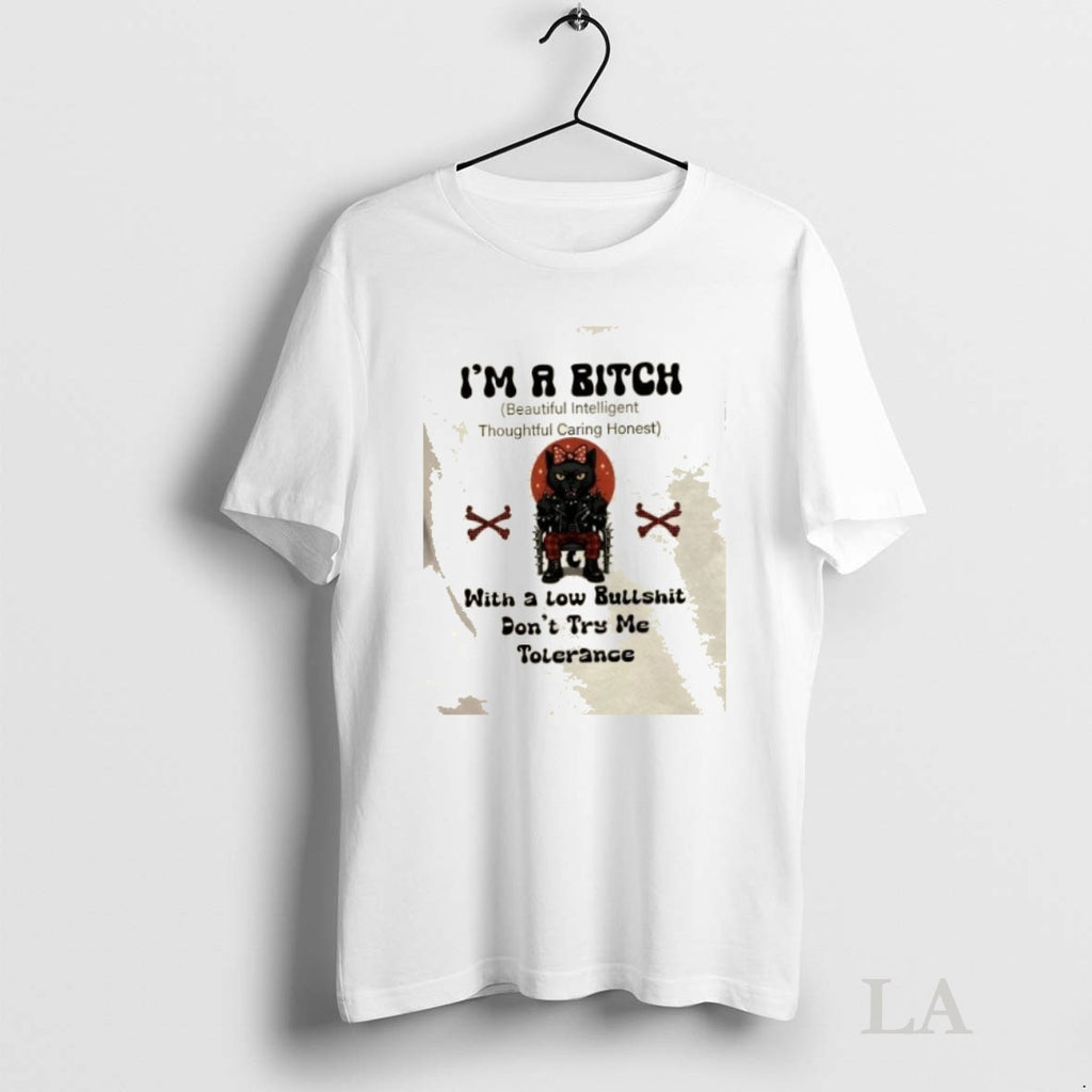 Original King Black Cat Im A Bitch With A Low Bullshit Dont Try Me Tolerance