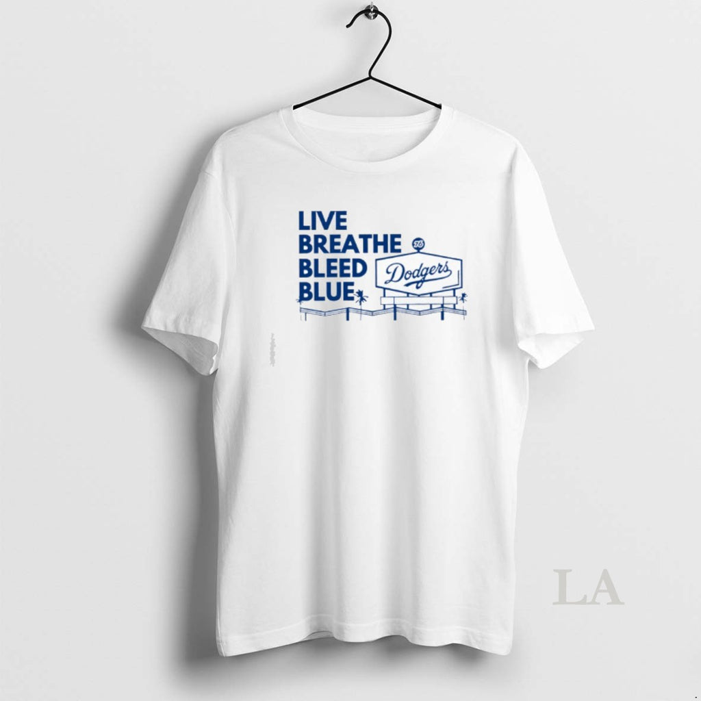 Original La Dodgers Live Breathe Bleed Blue