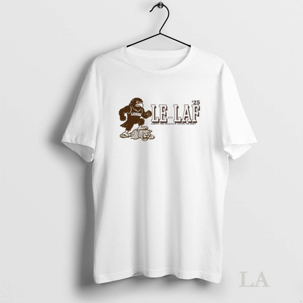 Original Lehigh Football 2025 Le Laf Always The Predator Never The Prey