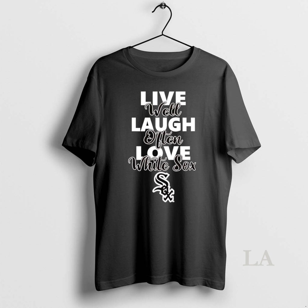Original Live Well Laugh Often Love Chicago White Sox