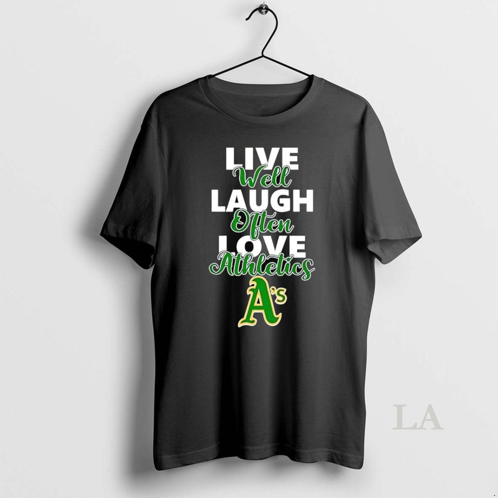 Original Live Well Laugh Often Love Oakland Athletics