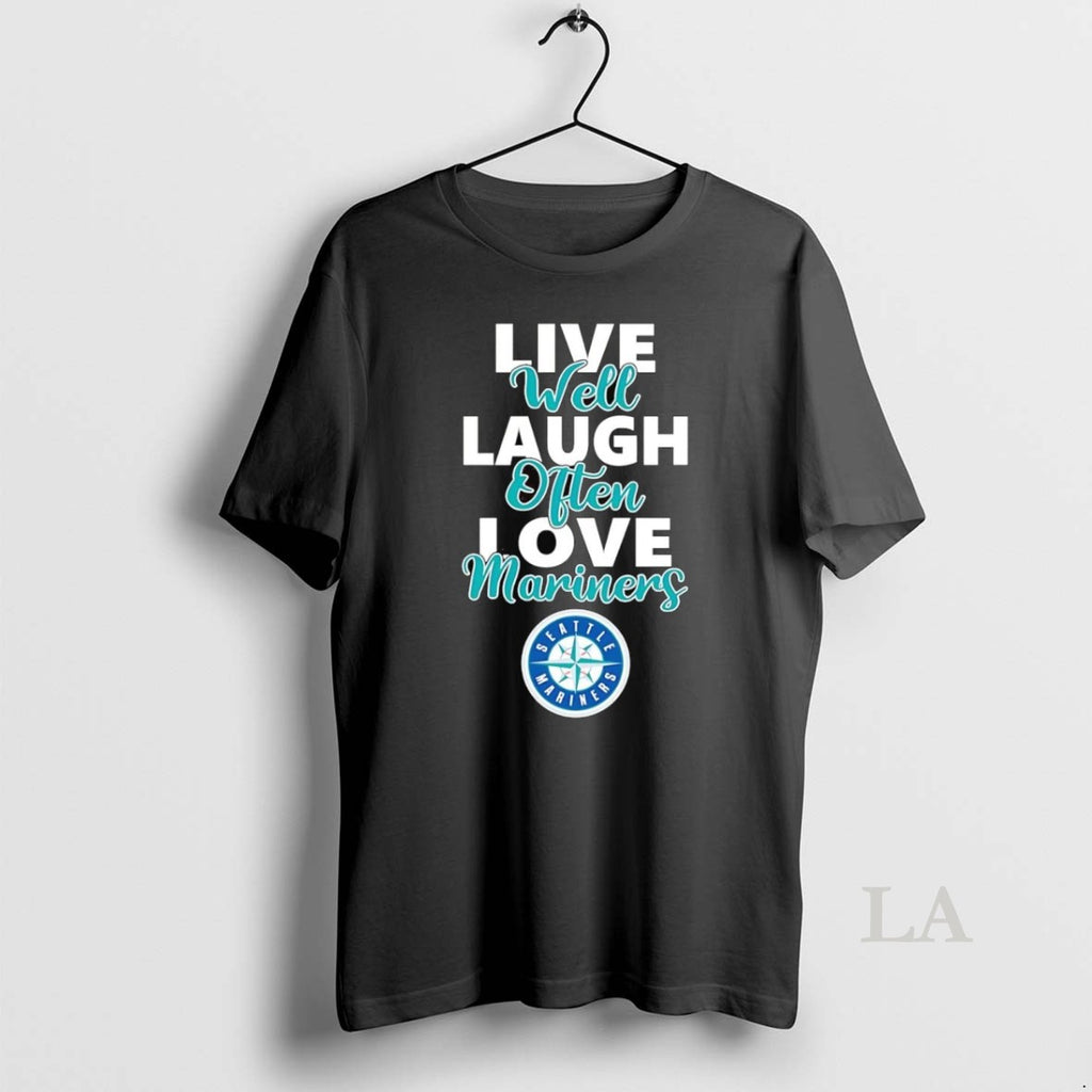 Original Live Well Laugh Often Love Seattle Mariners