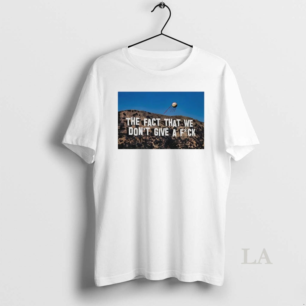 Original Los Angeles The Fact That We Dont Give A Fck Hollywood