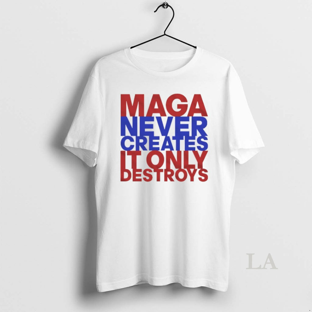Original Maga Never Creates It Only Destroys