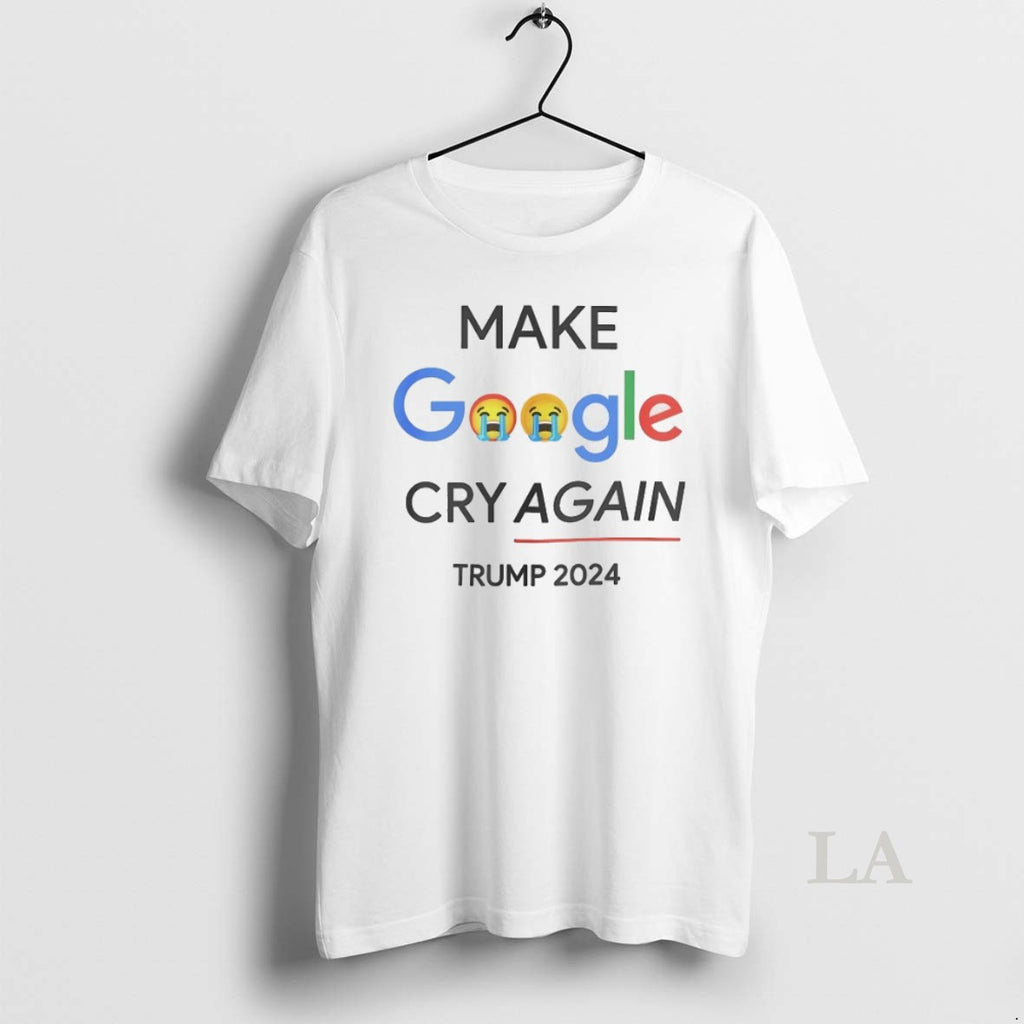 Original Make Google Cry Again Trump 2024