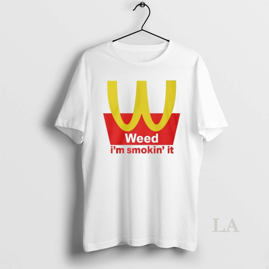 Original Mcdonalds Weed Im Smokin It