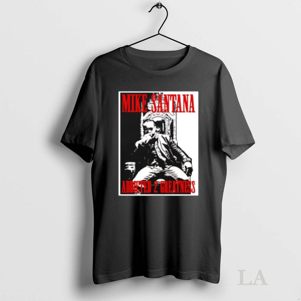 Original Mike Santana Addled 2 Greatness