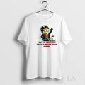 Original Minion I May Be Crazy But Crazy Is Better Than Stupid