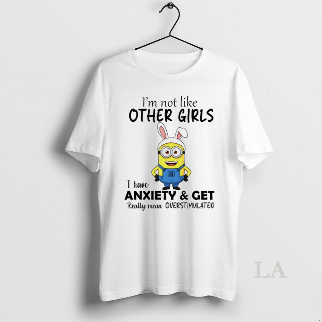 Original Minion Bunny Im Not Like Other Girls I Have Anxiety And Get Really Mean