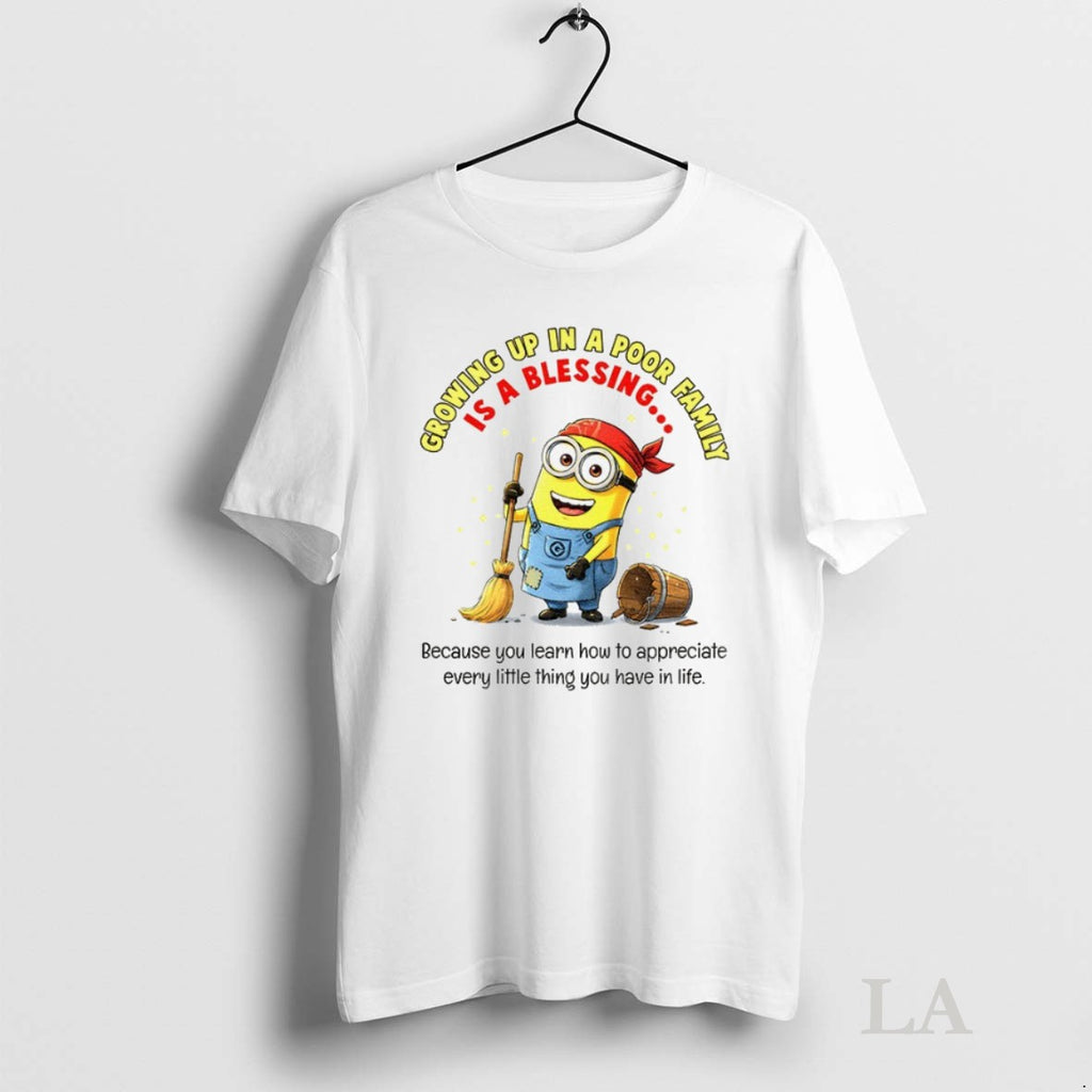 Original Minion Growing Up In A Poor Family Is A Blessing Because You Learn How