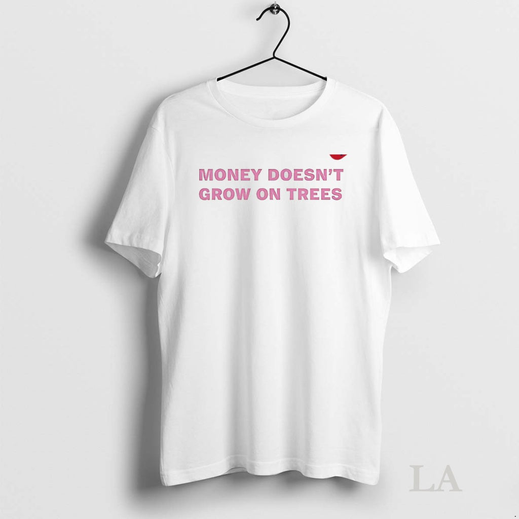 Original Money Doesnt Grow On Trees