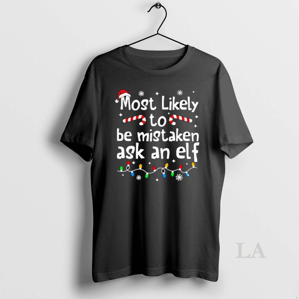 Original Most Likely To Be Mistaken As An Elf Christmas Matching Xmas