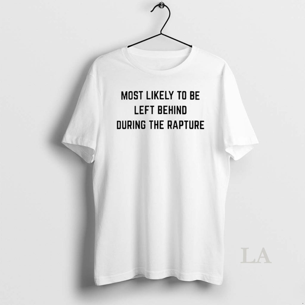 Original Most Likely To Be Left Behind During The Rapture
