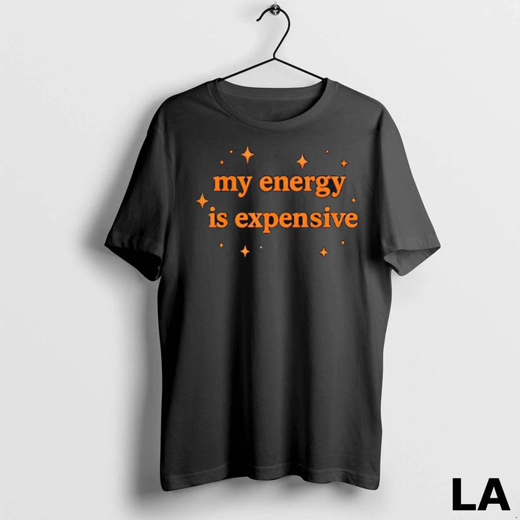 Original Motivational My Energy Is Expensive Ladies