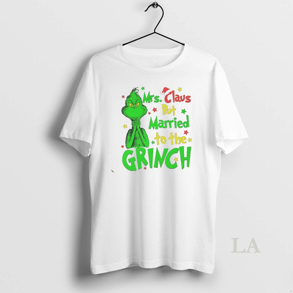 Original Mrs Claus But Married To The Grinch Christmas White