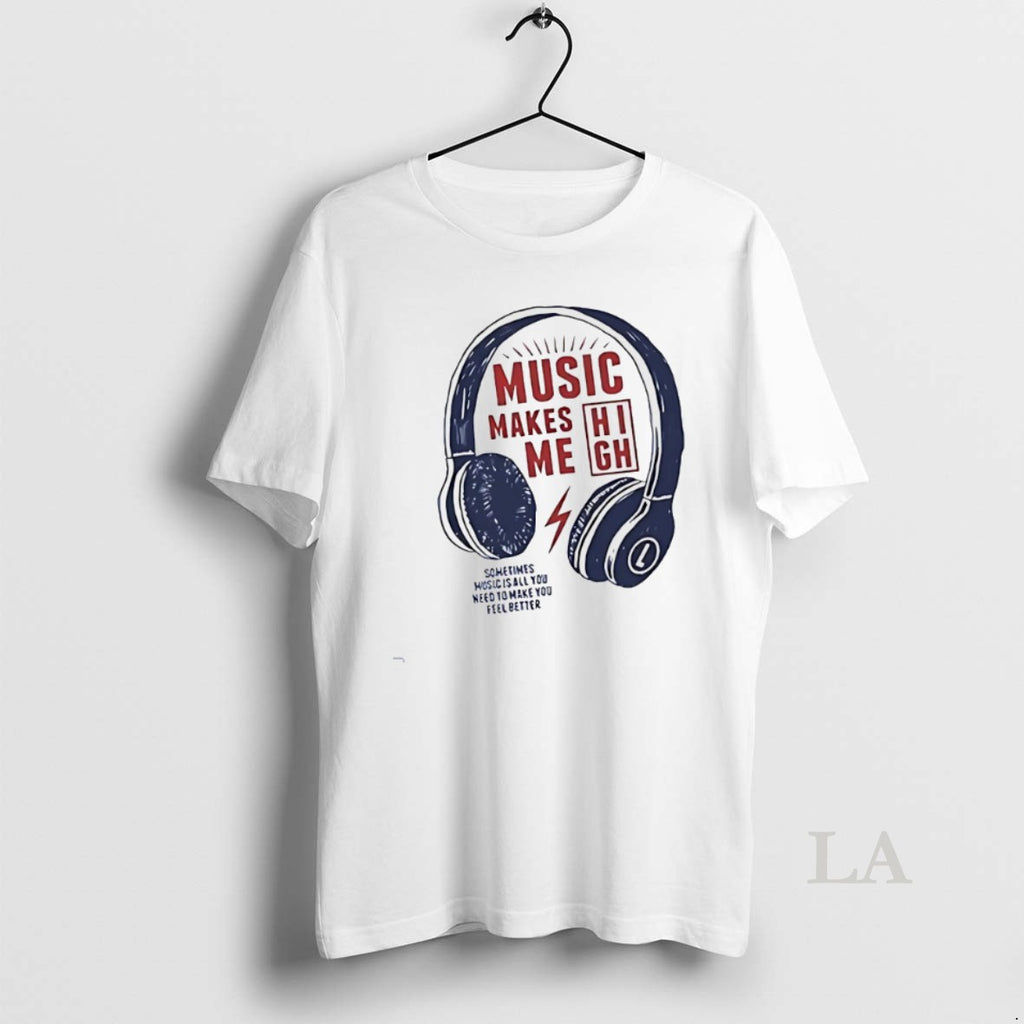Original Music Make Me High Sometimes Music Is All You Need To Make You Feel