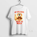 Original My Eye Have Seen To Much Ceramic Ceramic And Classic Dad Cap