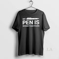 Original My Pen Is Bigger Than Yours