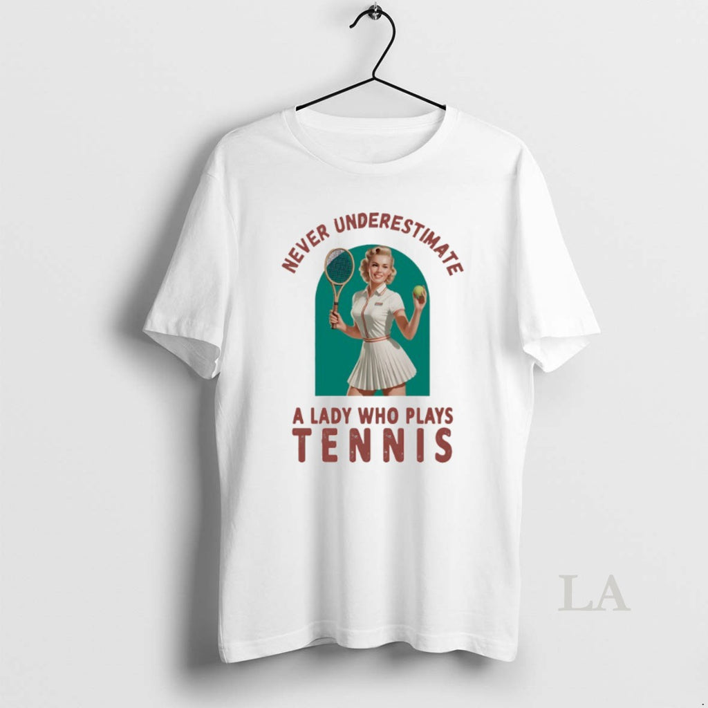 Original Never Underestimate A Lady Who Plays Tennis