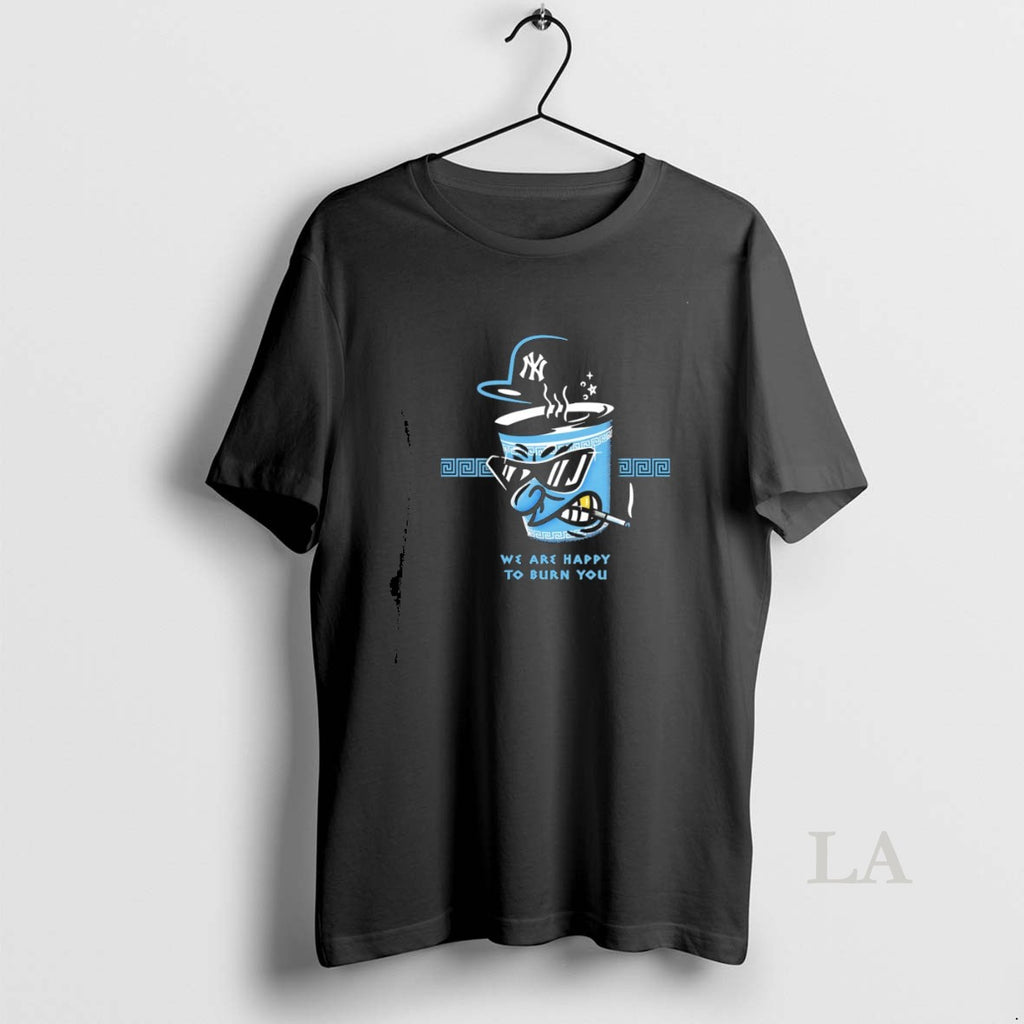 Original New York Yankees We Are Happy To Burn You