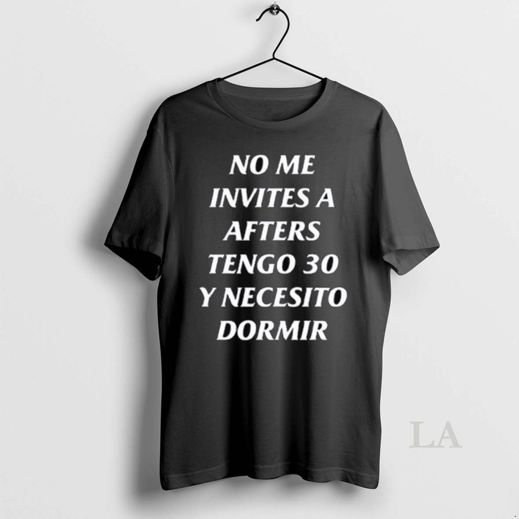 Original No Me Invites A Afters Tengo 30 Y Necesito Dormir Long Sleve