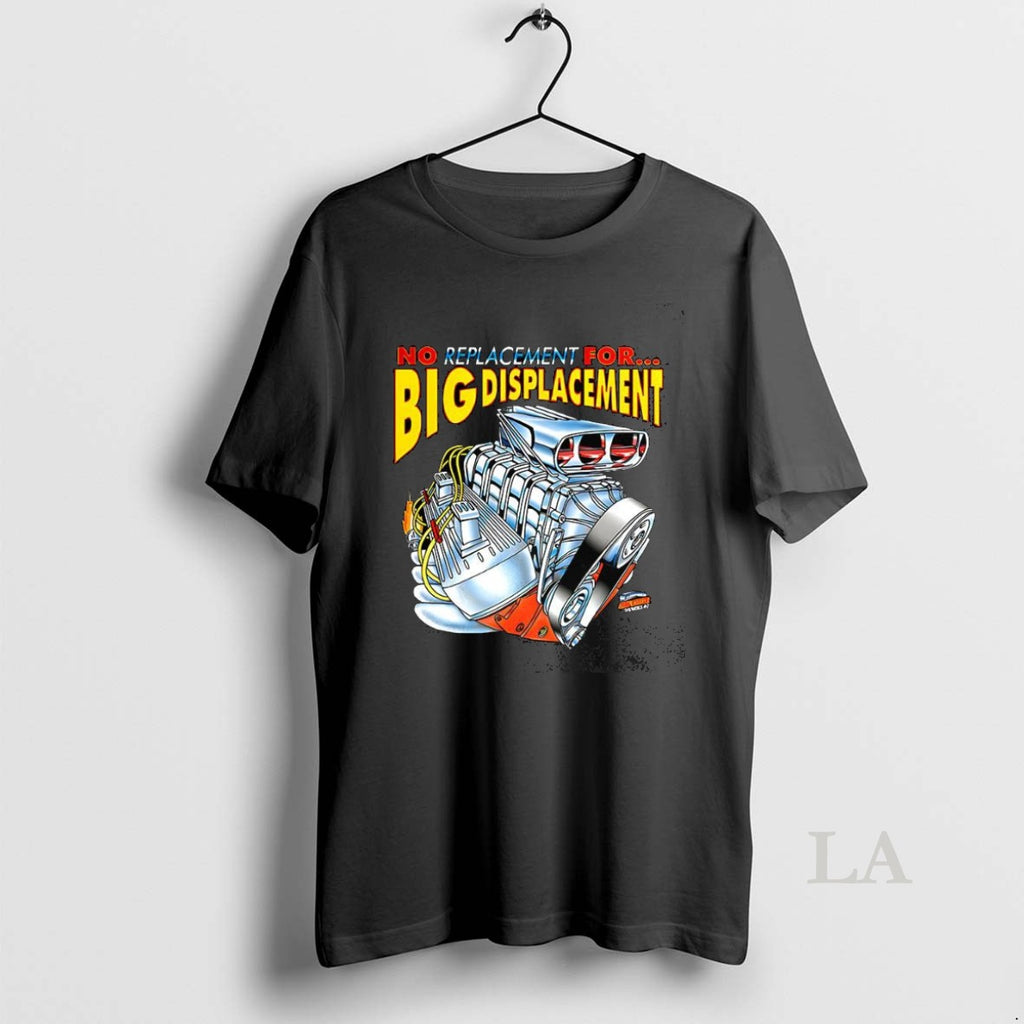 Original No Replacement For Big Displacement