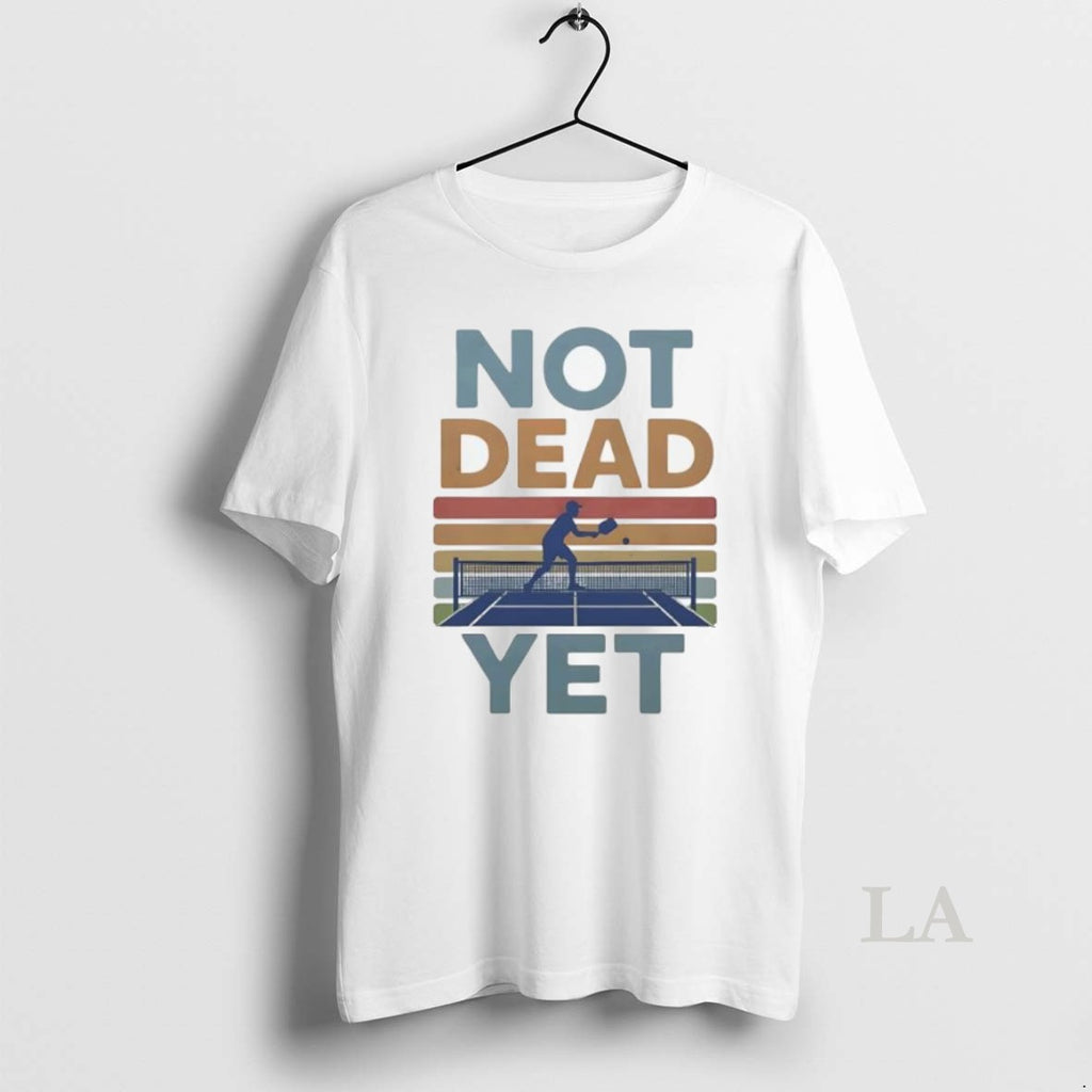 Original Not Dead Yet Pickleball Vintage