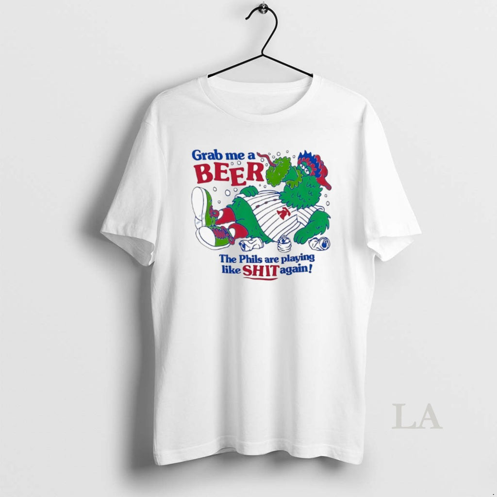 Original Philadelphia Phillies Phillie Phanatic Grab Me A Beer The Phils Are Playing Like Shit
