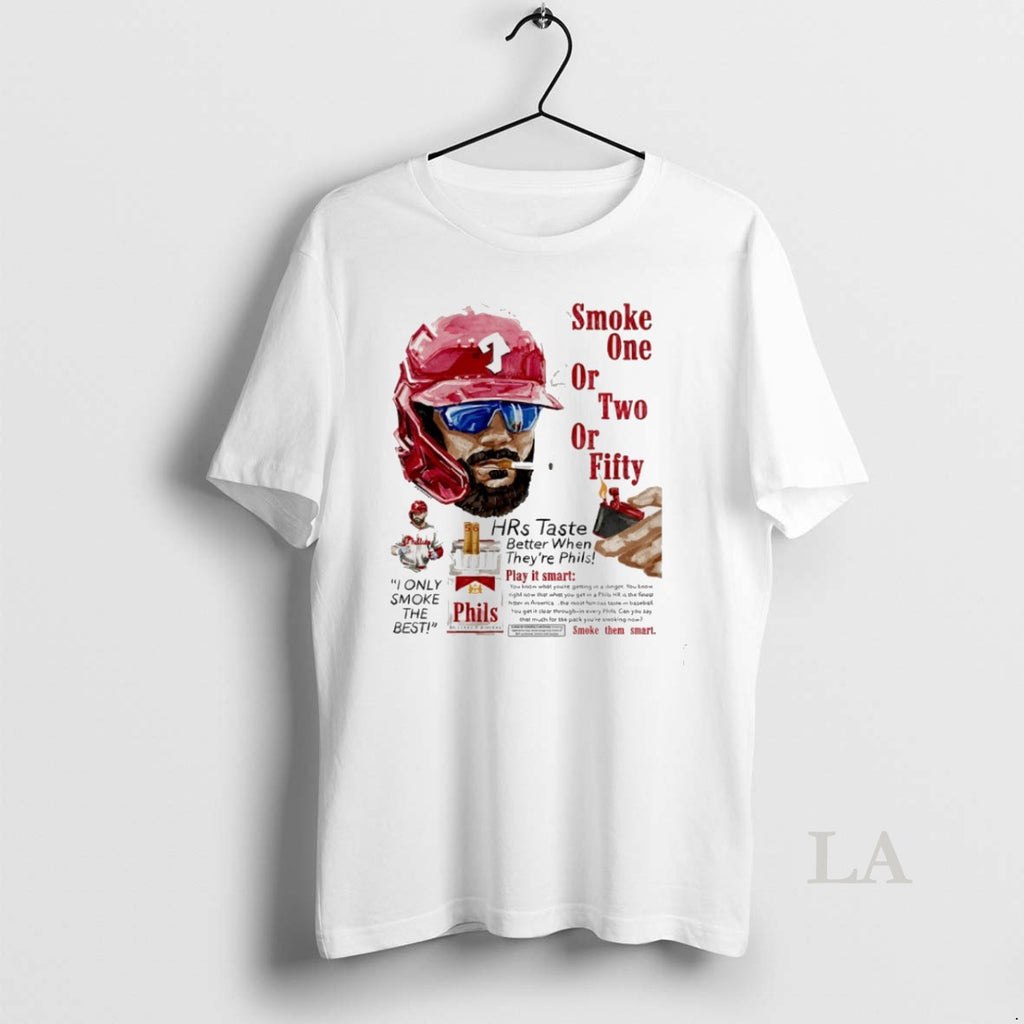 Original Phillies Bryce Harper Smoke One Or Two Or Fifty Play It Smart Smoke Them