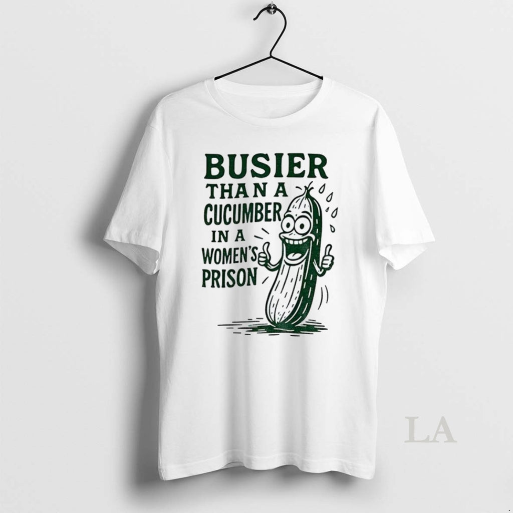 Original Pickle Busier Than A Cucumber In A Women Prison