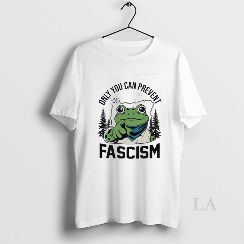 Original Portland Frog Only You Can Prevent Fascism