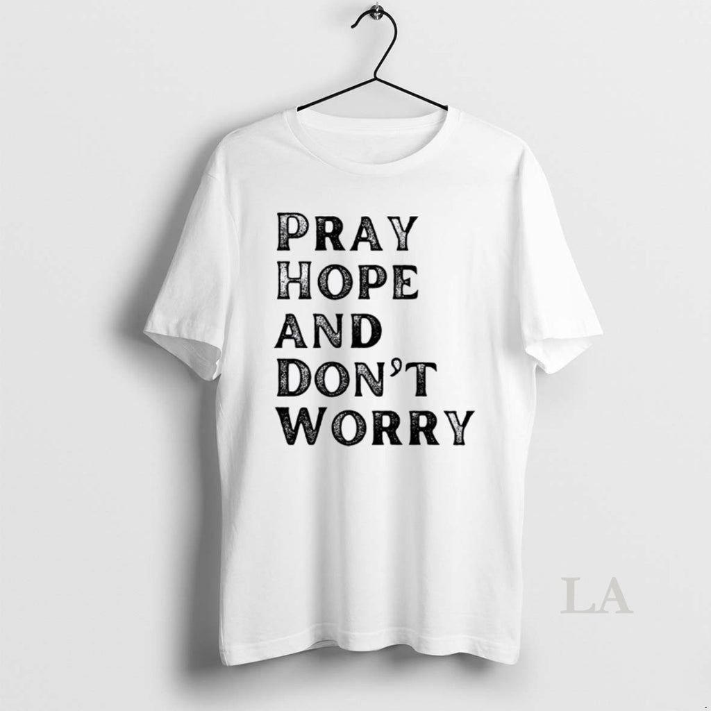 Original Pray Hope Dont Worry All Saints Day Catholic Soul Love