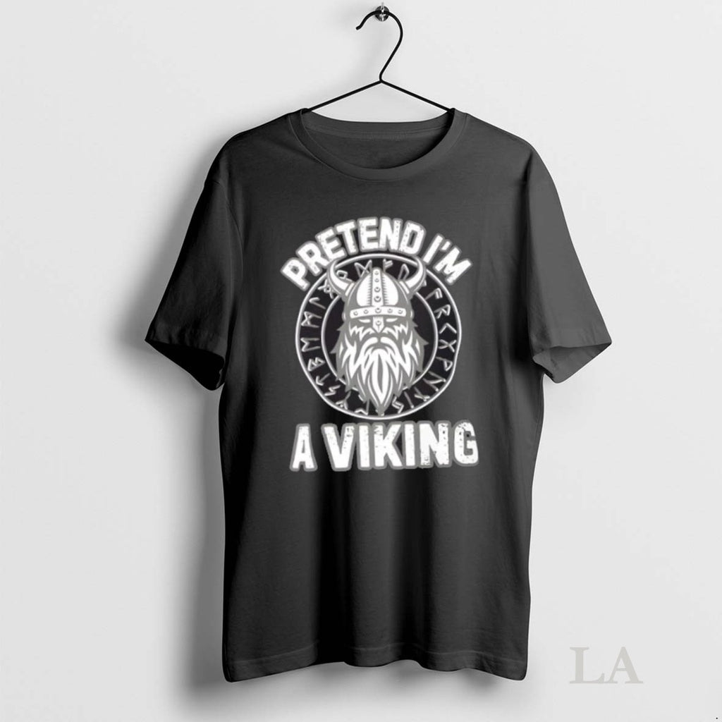 Original Pretend Im A Viking Norse Raider