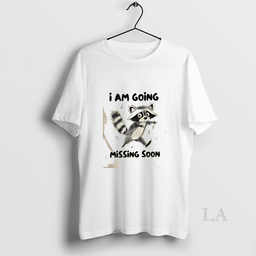Original Raccoon I Am Going Missing Soon