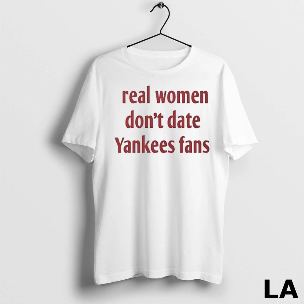 Original Real Women Dont Date Yankees Fans