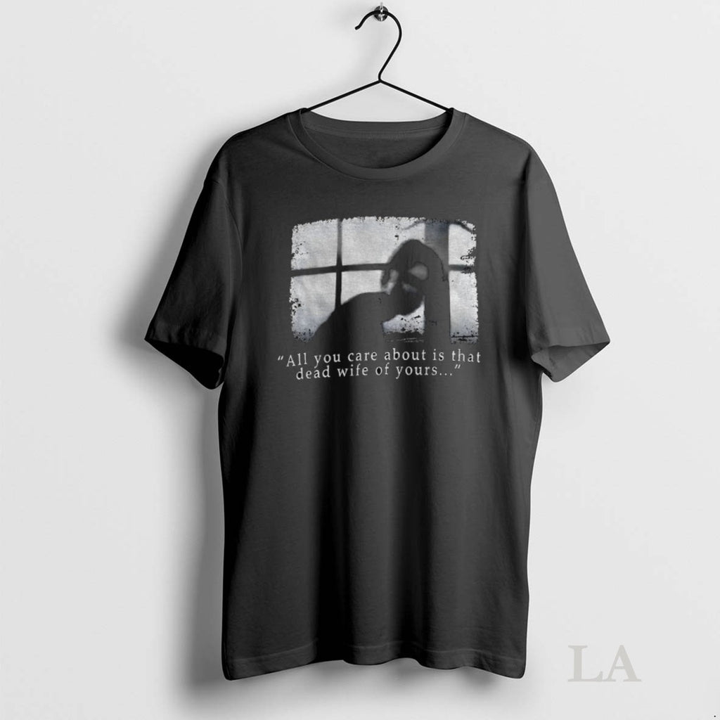 Original Silent Hill All You Care About Is That Dead Wife Of Yours Vintage