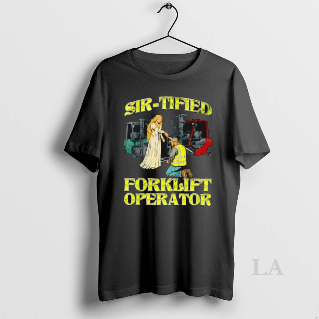Original Sir Tified Forklift Operator