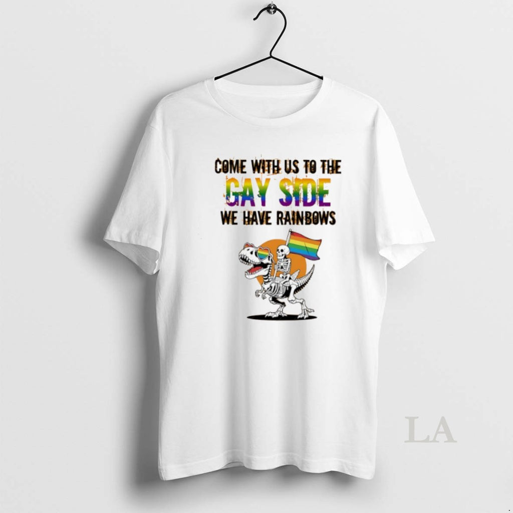 Original Skeleton Come With Us To The Gay Side We Have Rainbows Pride