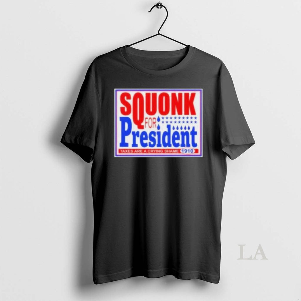 Original Squonk For President Taxes Are A Crying Shame 1910
