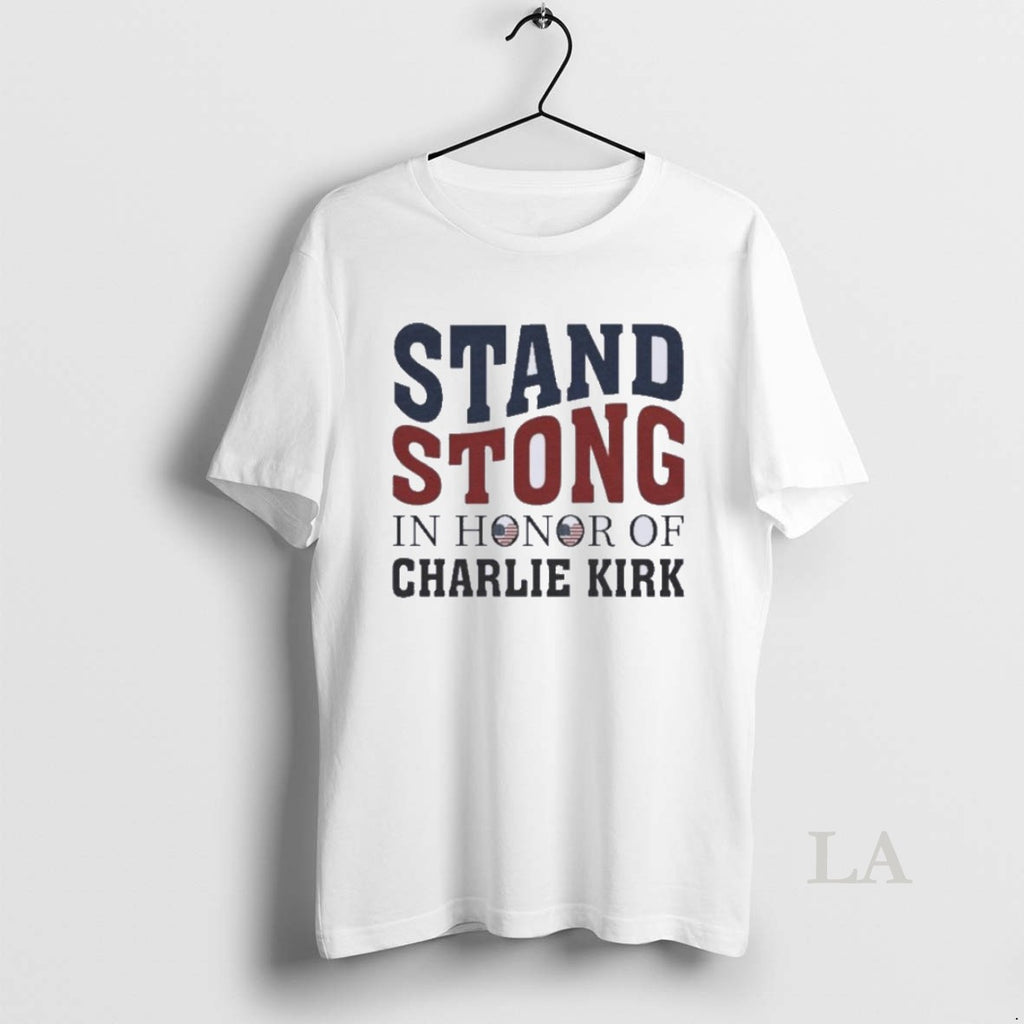 Original Stand Stong In Honor Of Charlie Kirk