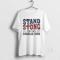 Original Stand Stong In Honor Of Charlie Kirk