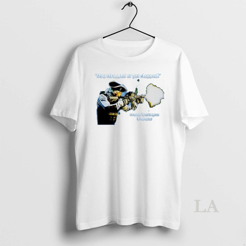 Original Stay Strapped Or Get Clapped George Washington Ceramic Ceramic And Classic Dad Cap