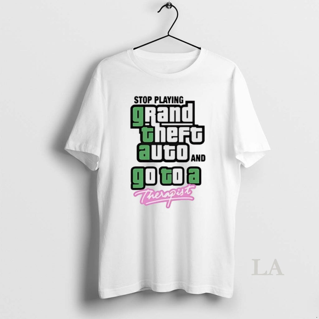 Original Stop Play Grand Theft Auto And Go To A Therapist