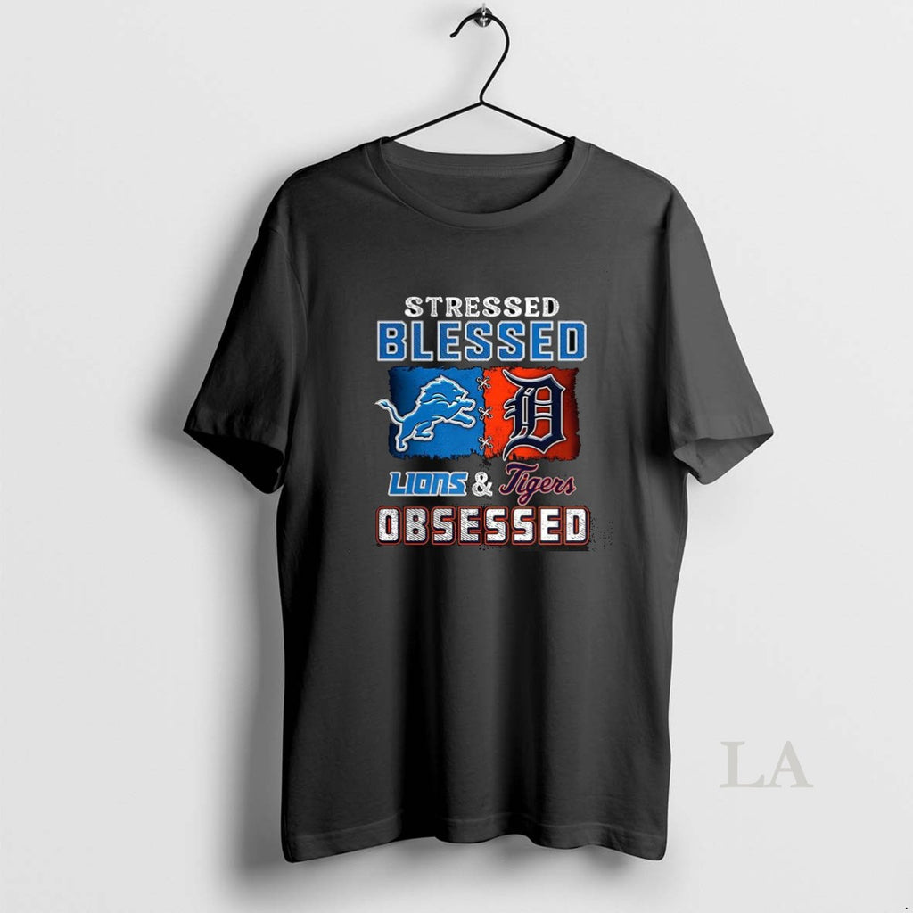 Original Stressed Blessed Detroit Lions And Detroit Tigers Obsessed Fans