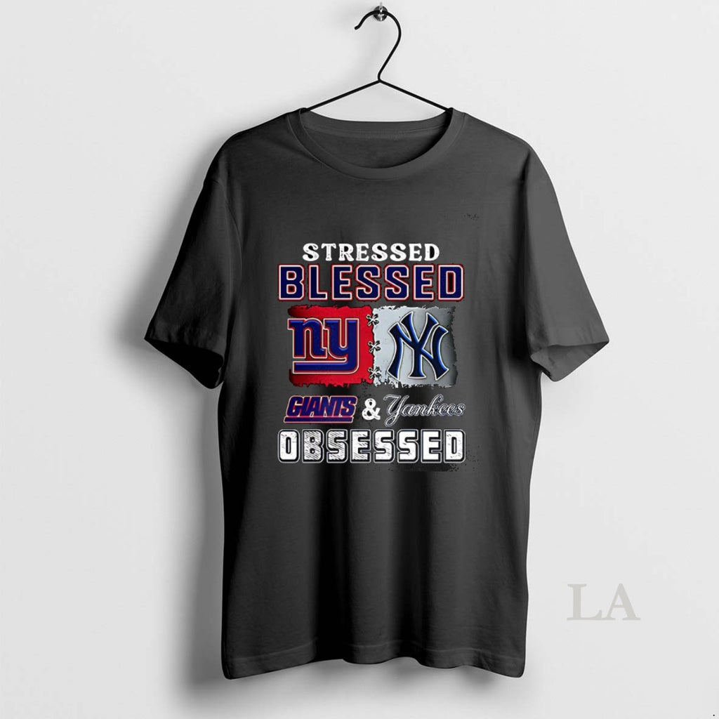 Original Stressed Blessed York Giants And New York Yankees Obsessed Fans