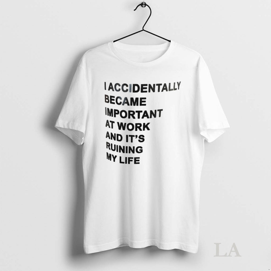 Original Taccidentally Became Important At Work And Its Ruining My Life