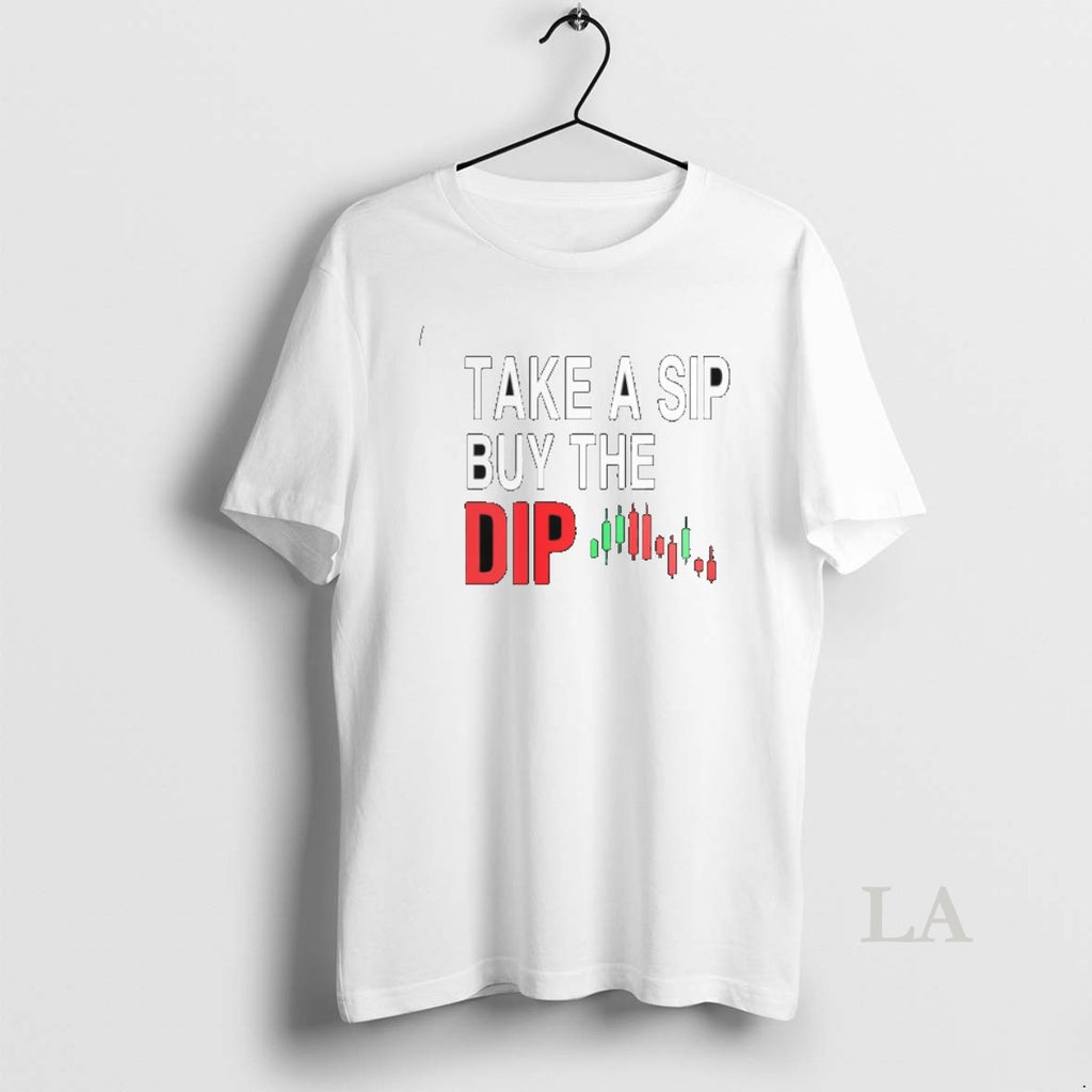 Original Take A Sip Buy The Dip
