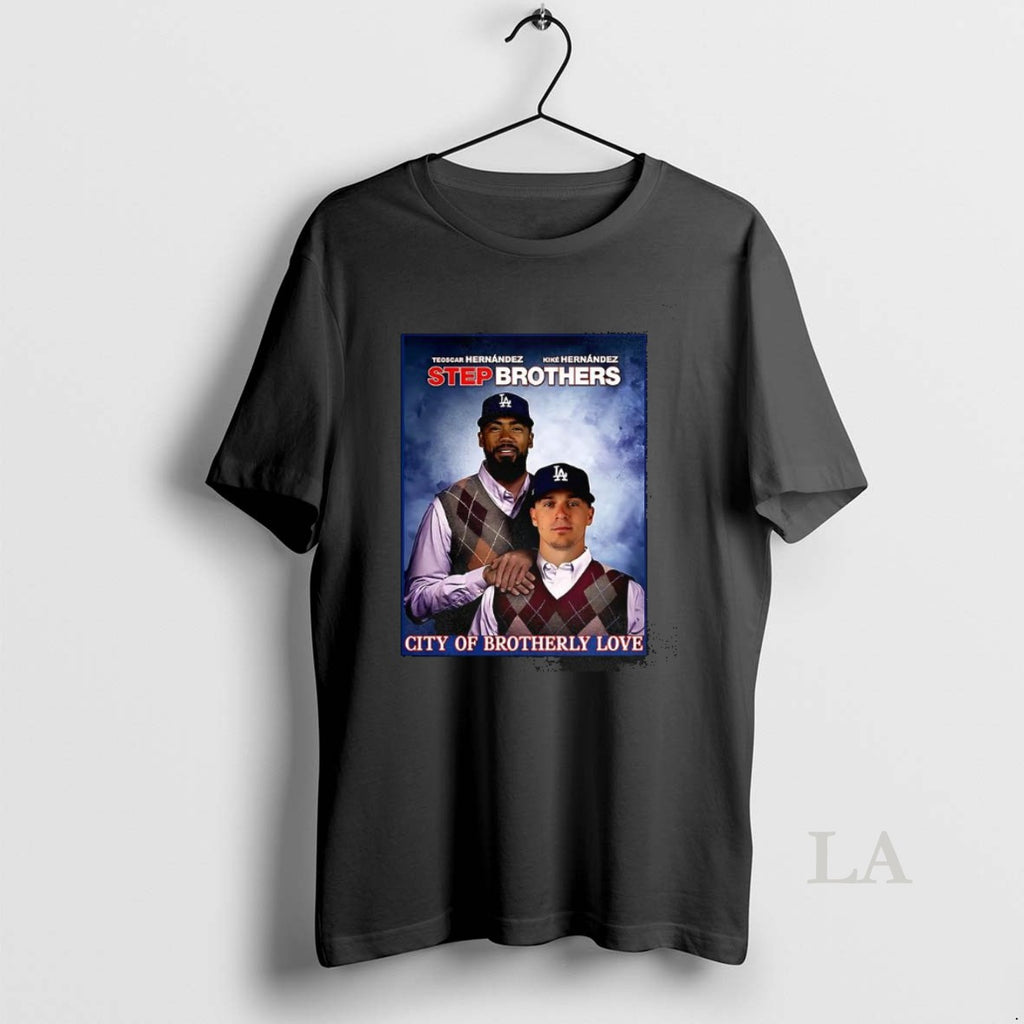 Original Teoscar Hernandez And Kike Hernandez Los Angeles Dodgers City Of Brotherly 2025 Step Brothers