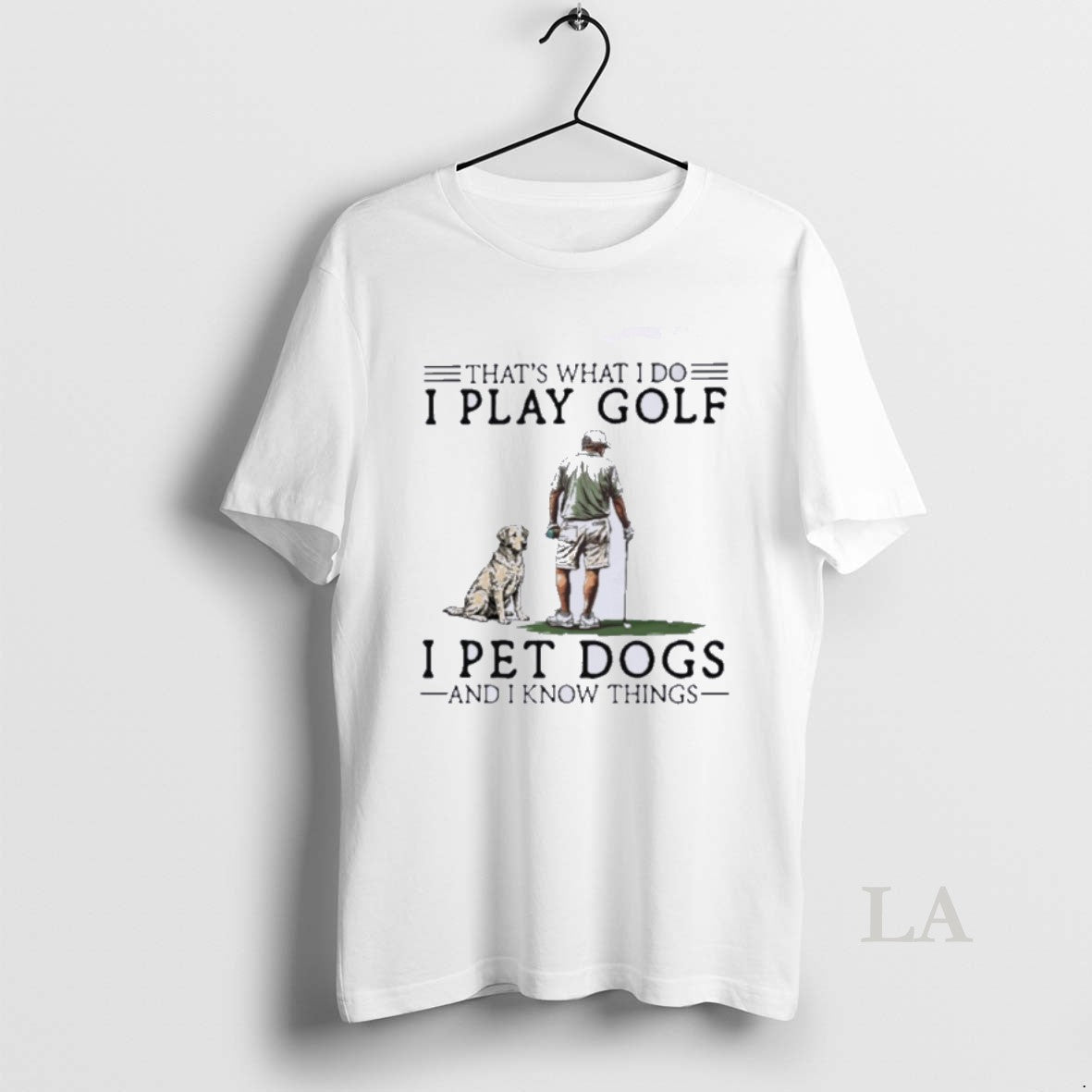 Original Thats What I Do I Play Golf I Pet Dogs And I Know Things